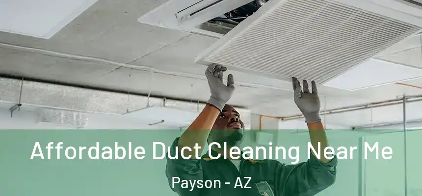  Affordable Duct Cleaning Near Me Payson - AZ