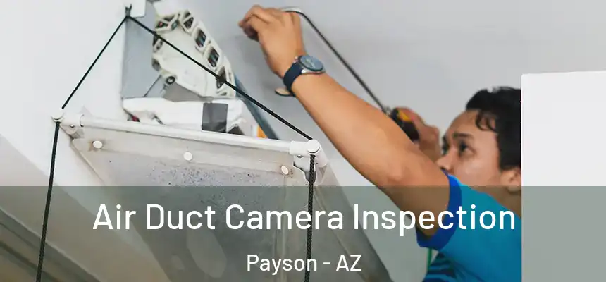  Air Duct Camera Inspection Payson - AZ