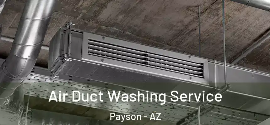  Air Duct Washing Service Payson - AZ