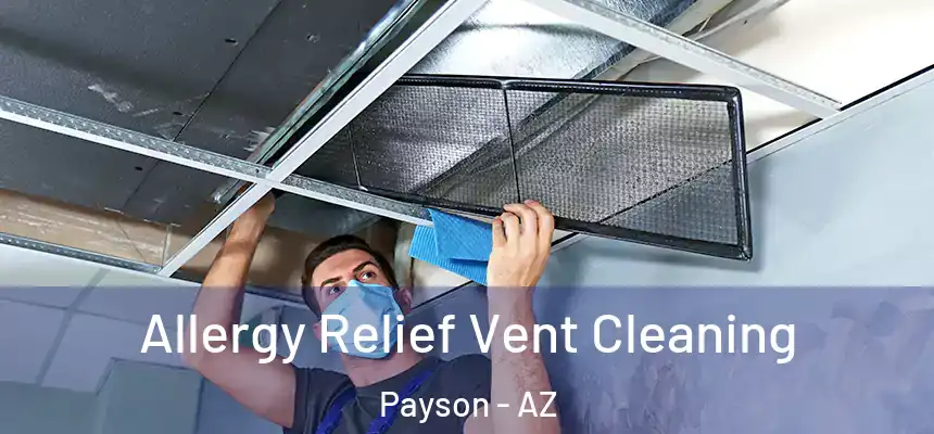  Allergy Relief Vent Cleaning Payson - AZ