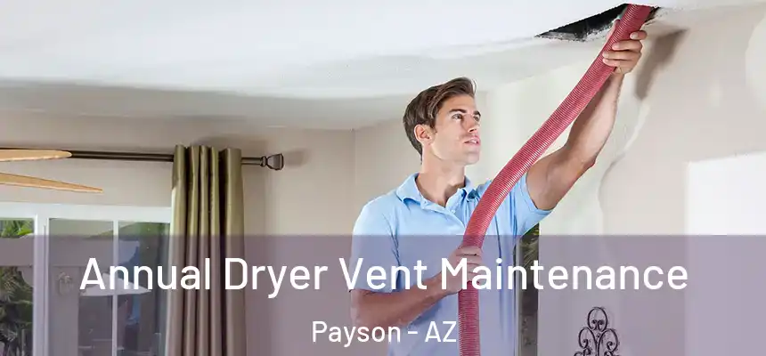  Annual Dryer Vent Maintenance Payson - AZ