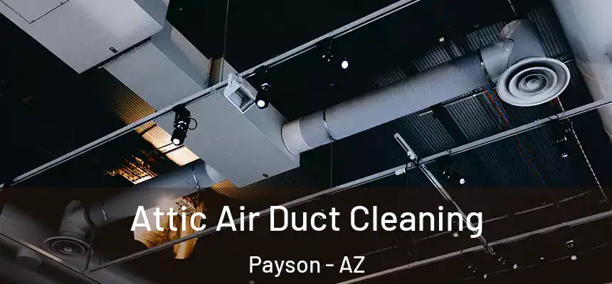  Attic Air Duct Cleaning Payson - AZ