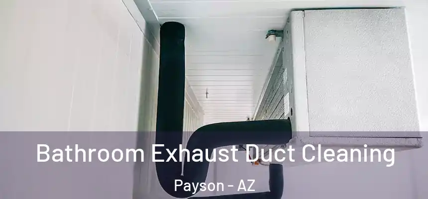  Bathroom Exhaust Duct Cleaning Payson - AZ