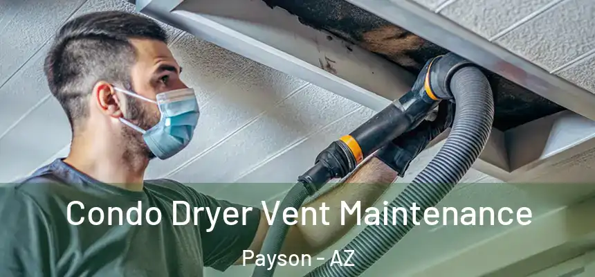  Condo Dryer Vent Maintenance Payson - AZ
