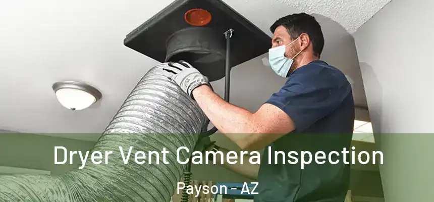  Dryer Vent Camera Inspection Payson - AZ