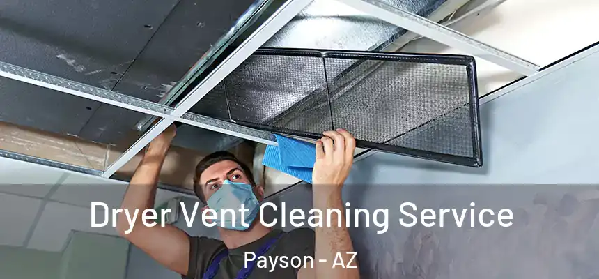  Dryer Vent Cleaning Service Payson - AZ