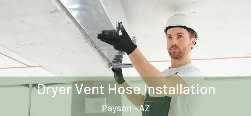 Dryer Vent Hose Installation Payson - AZ