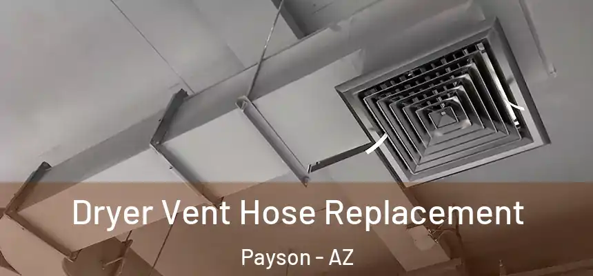  Dryer Vent Hose Replacement Payson - AZ