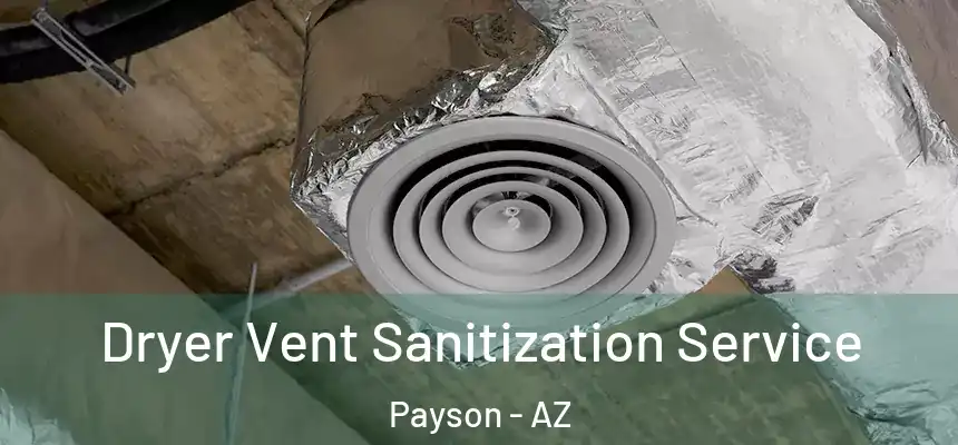  Dryer Vent Sanitization Service Payson - AZ