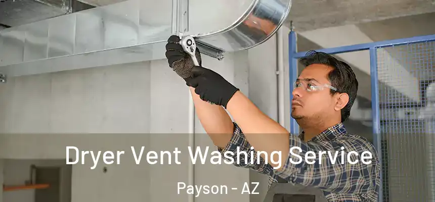  Dryer Vent Washing Service Payson - AZ