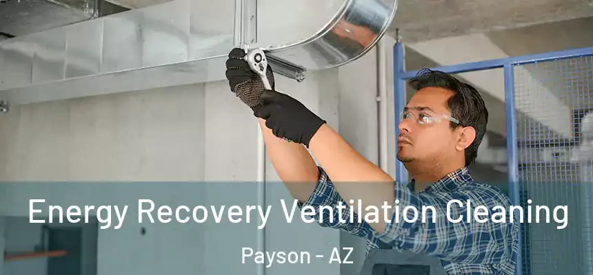  Energy Recovery Ventilation Cleaning Payson - AZ
