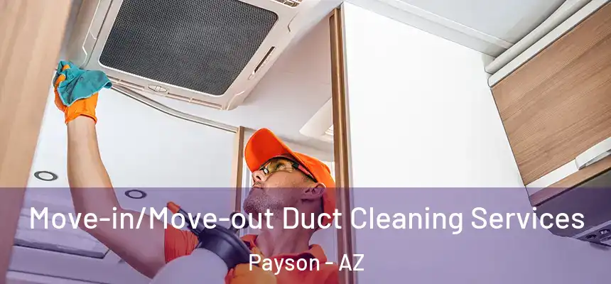  Move-in/Move-out Duct Cleaning Services Payson - AZ
