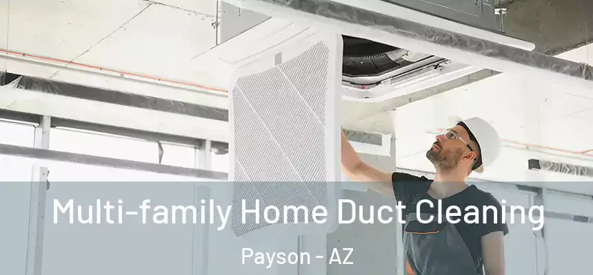  Multi-family Home Duct Cleaning Payson - AZ