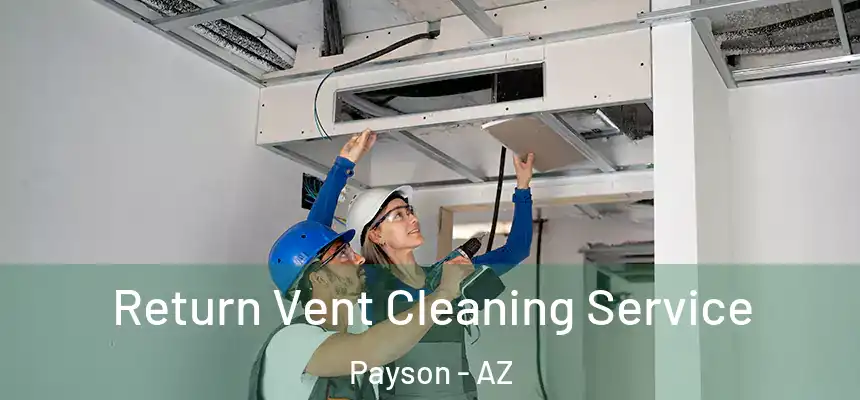  Return Vent Cleaning Service Payson - AZ