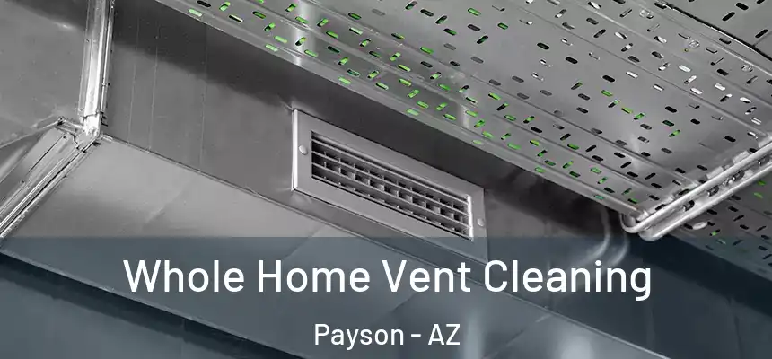  Whole Home Vent Cleaning Payson - AZ